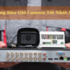 Top 4 Hãng Đầu Ghi Camera Tốt Nhất